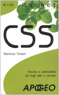CSS. Fascino e potenzialità dei fogli stile a cascata CSS. Fascino e potenzialità dei fogli stile a cascata