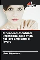 Dipendenti espatriati Percezione della sfida nel loro ambiente di lavoro (Italian Edition) 620870152X Book Cover
