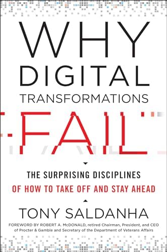 Why Digital Transformations Fail: The Surprising Disciplines of How to Take Off and Stay Ahead
