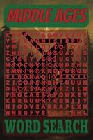 Middle Ages Word Search: Medieval Times Large Print Word Find Puzzle For Adults, Seniors, and Teens For Fun, Relaxation and Anxiety Relief - Travel Size (6 x 9) B0F5H7MXXX Book Cover