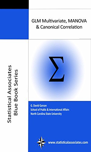 GLM Multivariate, MANOVA, & Canonical Correlation 2015 (Statistical Associates Blue Book Series 11)