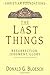 The Last Things: Resurrection, Judgment, Glory (Christian Foundations, 7)