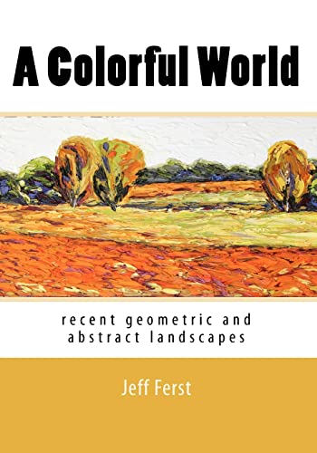 A Colorful World: recent geometric and abstract landscapes