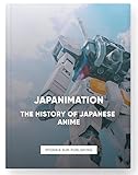 Japanimation: The History Of Japanese Anime (English Edition)