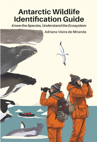 Outdoor Education Trips: Combining Learning and Camping 6 Antarctic Wildlife Identification Guide: Know the species, understand the ecosystem (Be There)