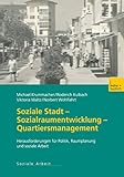 Soziale Stadt €• Sozialraumentwicklung €• Quartiersmanagement: Herausforderungen fÃ¼r Politik, Raumplanung und soziale Arbeit (German Edition)