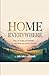HOME EVERYWHERE: Feel at home anywhere and find joy in all things