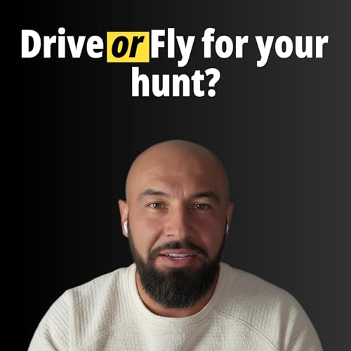 Should you Drive of Fly for your next hunt?