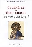  Catholique et franc-maçon: Est-ce possible ?