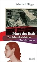 Muse des Exils: Das Leben der Malerin Eva Herrmann 3458175504 Book Cover