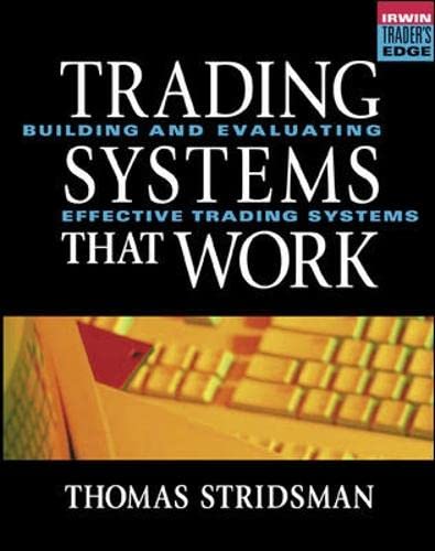 Trading Systems That Work: Building and Evaluating Effective Trading Systems