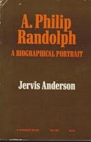 A. Philip Randolph: A Biographical Portrait 0156717107 Book Cover