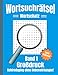 Wortsuchrätsel Großdruck - Gehirndoping ohne Nebenwirkungen: 100 knifflige Buchstabenrätsel für Kinder, Erwachsene und Senioren, erhöht spielerisch den Wortschatz