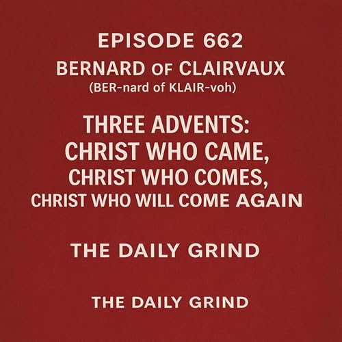 『662 Bernard of Clairvaux: Three Advents: Christ Who Came, Christ Who Comes, Christ Who Will Come Again』のカバーアート