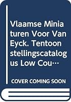 Vlaamse Miniaturen Voor Van Eyck. Tentoonstellingscatalogus: (low Countries Series 4) 9068315161 Book Cover
