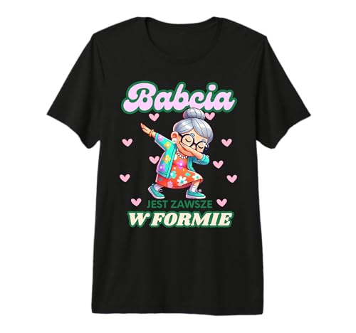 Babcia Jest Zawsze w Formie Polish Quote Grandma Dabbing Premium T-Shirt