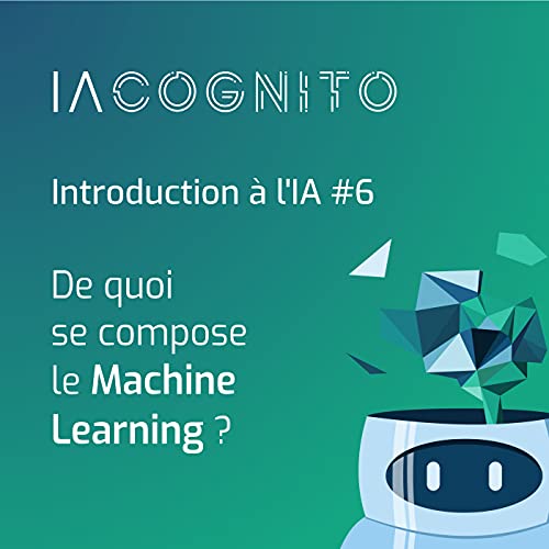 Page de couverture de IA COGNITO - EP05 - Les composants du Machine Learning