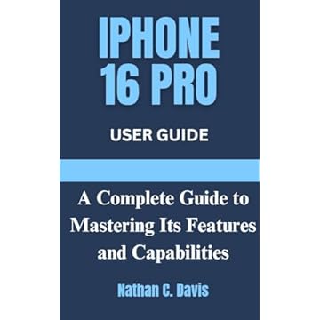 IPHONE 16 PRO USER GUIDE: A Complete Guide to Mastering Its Features and Capabilities (English Edition)