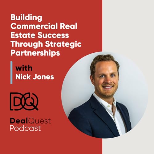Episode 378: Building Commercial Real Estate Success Through Strategic Partnerships with Nick Jones