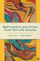 Self-Control and Crime Over the Life Course 1483358992 Book Cover