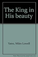 The King in His beauty B0007EHV0Q Book Cover
