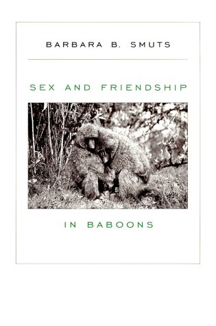 Sex and Friendship in Baboons: Smuts, Barbara B.: 9780674802759: Amazon