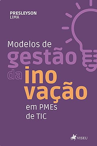 Modelos de Gestão da Inovação em PMEs de TIC. - Lima, Presleyson