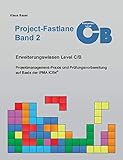  Project-Fastlane - Kompetenzlevel C/B: Projektmanagement-Praxis und Prüfungsvorbereitung auf Basis der IPMA ICB4