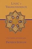 Logic and Transcendence: A New Translation with Selected Letters (Writings of Frithjof Schuon)