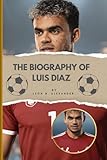 THE BIOGRAPHY OF LUIS DIAZ