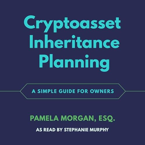 Cryptoasset Inheritance Planning: A Simple Guide for Owners Audiolivro Por Pamela Morgan capa