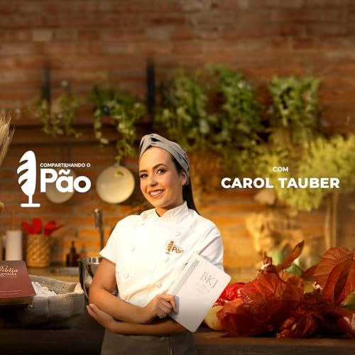 Podcast Compartilhando o Pão com Carol Tauber