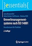 Umweltmanagementsysteme nach ISO 14001: Grundwissen für Praktiker (essentials)