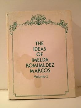Hardcover The Ideas of Imelda Romualdez Marcos, Volume I Book