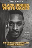 Black Bodies, White Gazes: The Continuing Significance of Race in America