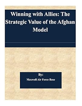Paperback Winning with Allies: The Strategic Value of the Afghan Model Book