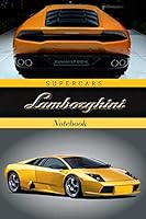 Supercars Lamborghini Notebook: Journal, Diary, Drawing and Writing, Creative Writing, Poetry (110 Pages, Blank, 6 x 9) 1795062541 Book Cover