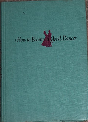 How to Become a Good Dancer B0012ZJ6A2 Book Cover