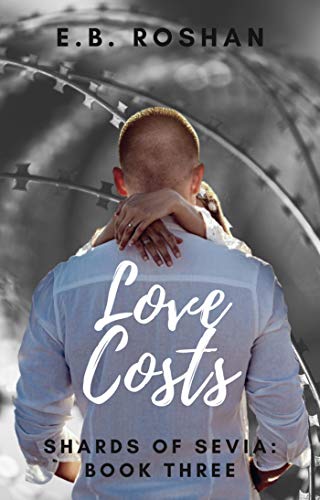 Love Costs (Shards of Sevia Book 3) by [E.B. Roshan]