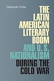 The Latin American Literary Boom and U.S. Nationalism during the Cold War