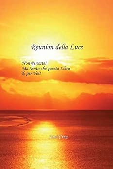 Paperback Reunion della Luce: Non Pensate! Ma Sento che questo Libro È per Voi! [Italian] Book