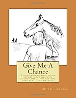 Give Me A Chance: A collection of eight short stories about kids with various disabilities and how they want to be accepted. 1986844935 Book Cover