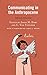 Communicating in the Anthropocene: Intimate Relations (Environmental Communication and Nature: Conflict and Ecoculture in the Anthropocene)