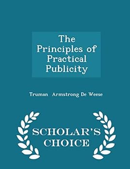 Paperback The Principles of Practical Publicity - Scholar's Choice Edition Book