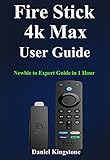  Fire Stick 4k Max Usr Guide : Newbie to Expert Guide in 1 Hour (English Edition)