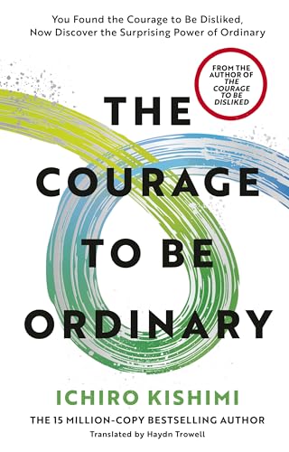 Image of The Courage to be Ordinary: The life-changing book from the bestselling author of The Courage to be Disliked