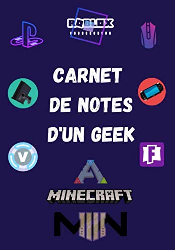 Carnet de note d'un GEEK: Journal de bord pour les amoureux des jeux vidéo / Meilleur allié pour ne rien oublier vous permettre de comparer toutes vos ... records ou simplement vos idées au quotidien.