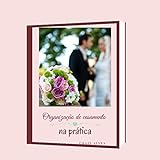  Organização de casamento na prática (Portuguese Edition)