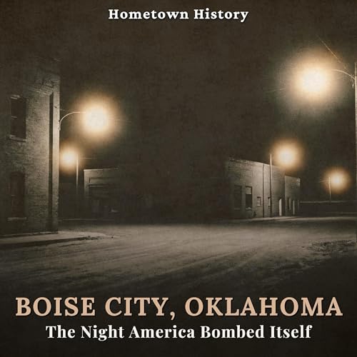 Boise City, Oklahoma: The Night America Bombed Its Own Town