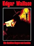  Edgar Wallace: Die dunklen Augen von London